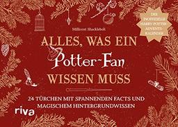 Alles, was ein Potter-Fan wissen muss: 24 Türchen mit spannenden Facts und magischem Hintergrundwissen - Der inoffizielle Harry-Potter-Adventskalender. Unnützes Wissen für Fans