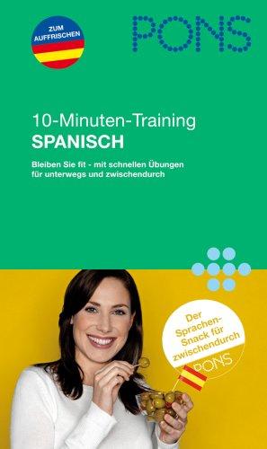 PONS 10 Minuten Sprachtraining Spanisch: Fit bleiben mit schnellen Übungen: unterwegs und zwischendurch