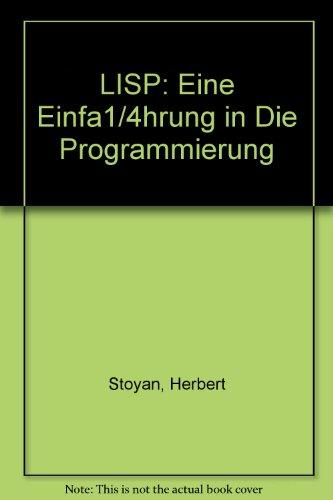 LISP: Eine Einführung in die Programmierung (Studienreihe Informatik)