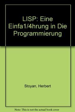 LISP: Eine Einführung in die Programmierung (Studienreihe Informatik)