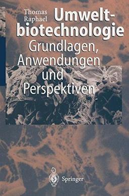 Umweltbiotechnologie: Grundlagen, Anwendungen und Perspektiven