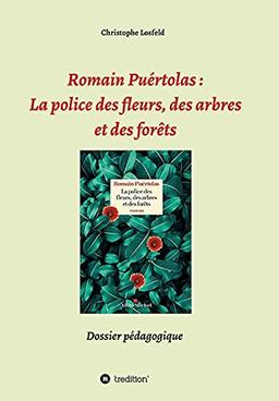 Romain Puértolas: La police des fleurs, des arbres et des forêts: Dossier pédagogique