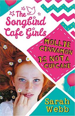 The Songbird Café Girls - Mollie Cinnamon is Not a Cupcake (The Songbird Cafe Girls)