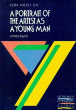 York Notes on James Joyce's "Portrait of the Artist as a Young Man" (Longman Literature Guides)