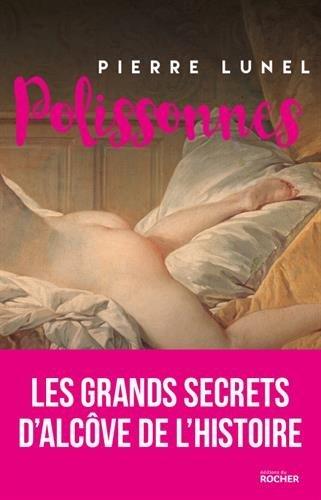 Polissonnes : les grands secrets d'alcôve de l'histoire