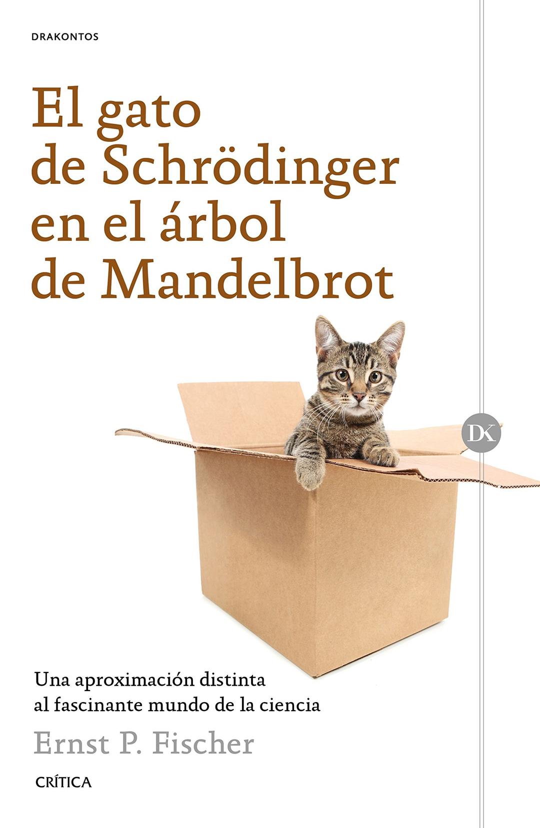 El gato de Schrödinger en el árbol de Mandelbrot : una aproximación distinta al fascinante mundo de la ciencia: Una aproximación distinta al facinante mundo de la ciencia (Drakontos)