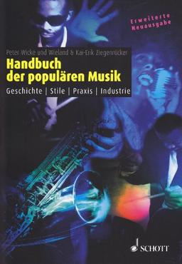 Handbuch der populären Musik: Geschichte - Stile - Praxis - Industrie