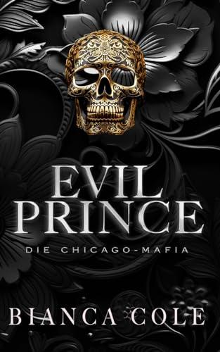 Evil Prince: Eine dunkle Mafia Romanze (Die Chicago-Mafia)