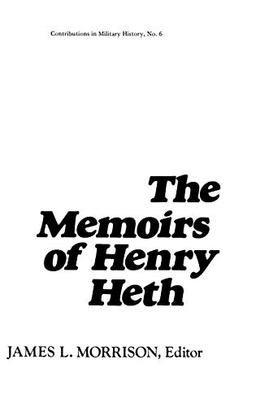 The Memoirs of Henry Heth. (Contributions in Military Studies)