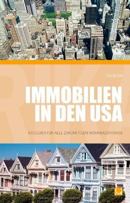 Immobilien in den USA - Ratgeber für alle zukünftigen Wohneigentümer