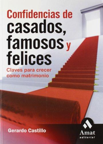 Confidencias de casados, famosos y felices : claves para crecer como matrimonio