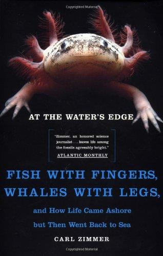 At the Water's Edge: Fish with Fingers, Whales with Legs, and How Life Came Ashore but Then Went Back to Sea