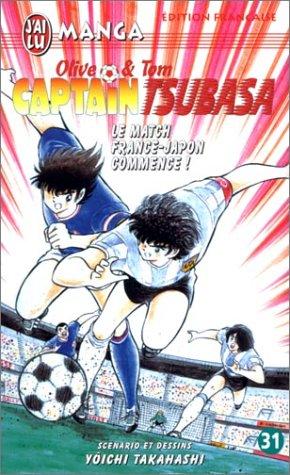 Captain Tsubasa : Olive et Tom. Vol. 31. Le match France-Japon commence !