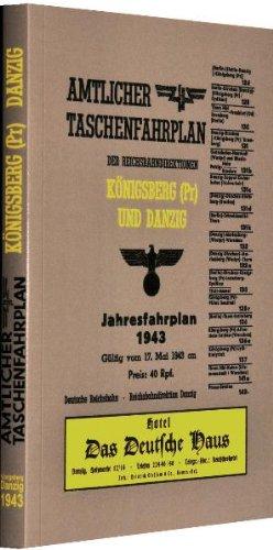 Amtlicher Taschenfahrplan der Reichsbahndirektionen Königsberg (Pr.) und Danzig - Jahresfahrplan 1943. Gültig vom 17. Mai 1943: Gültig vom 17. Mai 1943 an