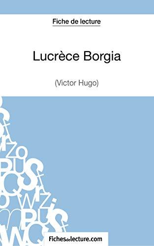 Lucrèce Borgia de Victor Hugo (Fiche de lecture) : Analyse complète de l'oeuvre