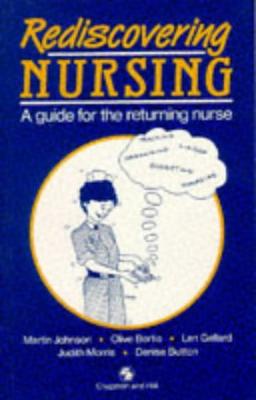 Rediscovering Nursing: A Guide For The Returning Nurse