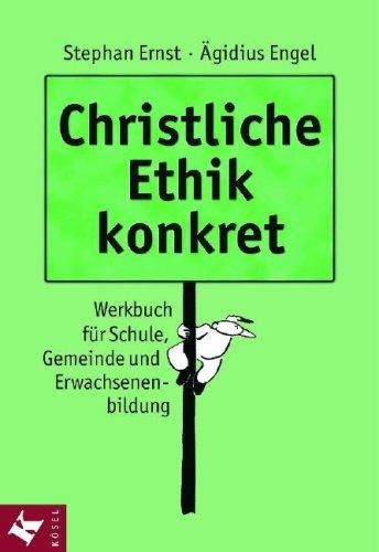 Christliche Ethik konkret: Werkbuch für Schule, Gemeinde und Erwachsenenbildung