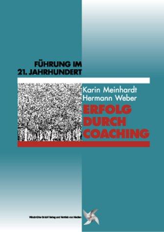 Erfolg durch Coaching. Führung im 21. Jahrhundert