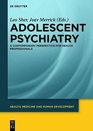 Adolescent Psychiatry: A Contemporary Perspective for Health Professionals (Health, Medicine and Human Development)