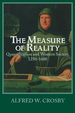 The Measure of Reality: Quantification in Western Europe, 1250-1600