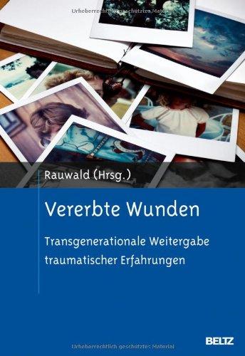 Vererbte Wunden: Transgenerationale Weitergabe traumatischer Erfahrungen