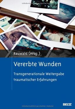 Vererbte Wunden: Transgenerationale Weitergabe traumatischer Erfahrungen