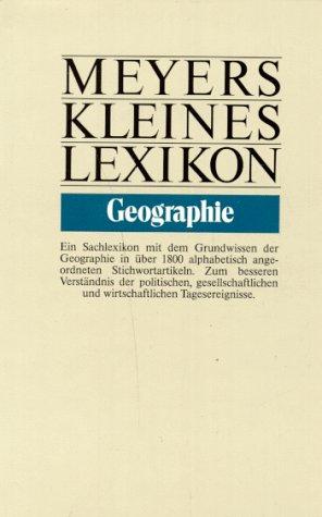 Meyers Kleines Lexikon. Geographie. Ein Sachlexikon