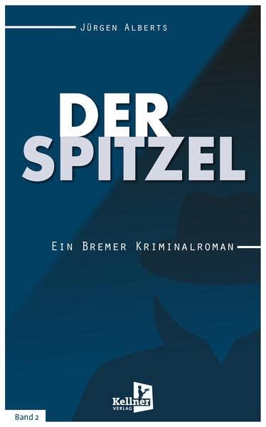 Der Spitzel: Ein Bremer Kriminalroman