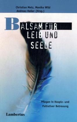 Balsam für Leib und Seele: Pflegen in Hospiz- und Palliativer Betreuung