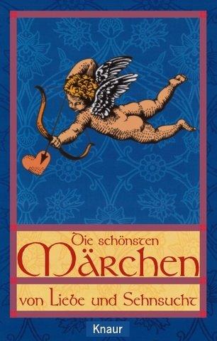 Die schönsten Märchen von Liebe und Sehnsucht