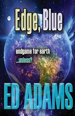 Edge, Blue: Endgame for Earth...unless?