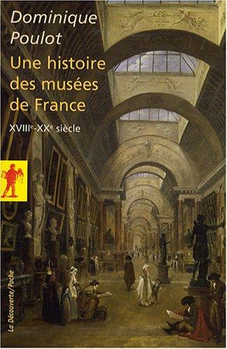 Une histoire des musées de France, XVIIIe-XXe siècle