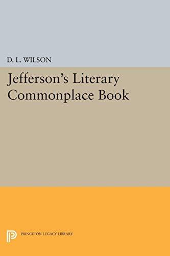 Jefferson's Literary Commonplace Book: (Princeton Legacy Library) (The Papers of Thomas Jefferson: Second Series)