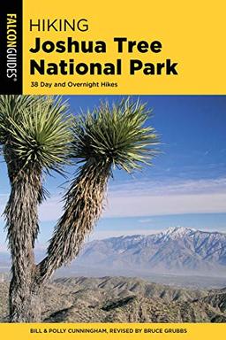 Hiking Joshua Tree National Park: 38 Day and Overnight Hikes, Second Edition (Regional Hiking)