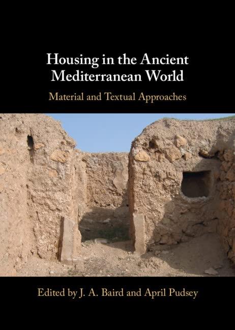 Housing in the Ancient Mediterranean World: Material and Textual Approaches