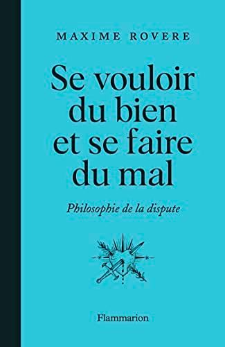 Se vouloir du bien et se faire du mal : philosophie de la dispute