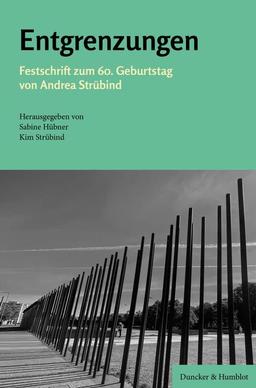 Entgrenzungen.: Festschrift zum 60. Geburtstag von Andrea Strübind.