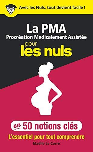 La procréation médicalement assistée pour les nuls en 50 notions clés : l'essentiel pour tout comprendre