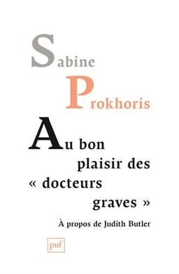 Au bon plaisir des "docteurs graves" : à propos de Judith Butler