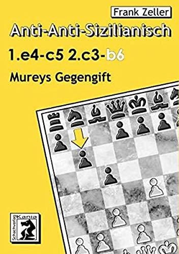 Anti-Anti-Sizilianisch 1.e4 c5 2.c3 b6: Mureys Gegengift