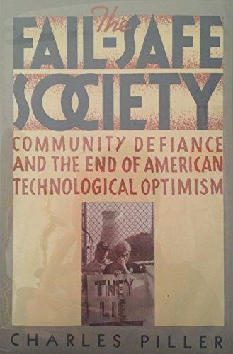 The Fail-safe Society: Community Defiance And The End Of American Technological Optimism