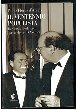 Il ventennio populista. Da Craxi a Berlusconi (passando per D'Alema?) (Le terre)