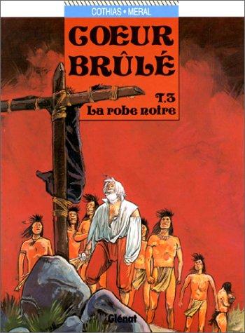 Coeur brûlé. Vol. 3. La robe noire