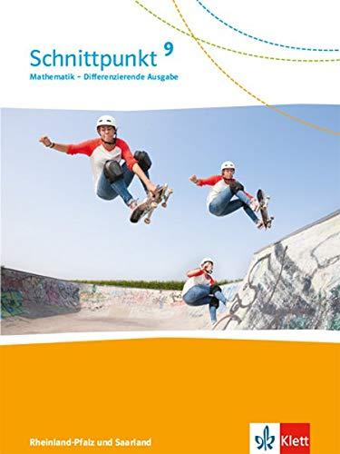 Schnittpunkt Mathematik 9. Differenzierende Ausgabe Rheinland-Pfalz und Saarland: Schülerbuch Klasse 9 (Schnittpunkt Mathematik. Differenzierende Ausgabe für Rheinland-Pfalz und Saarland ab 2016)