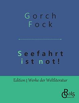 Seefahrt ist not! (Edition Werke der Weltliteratur)