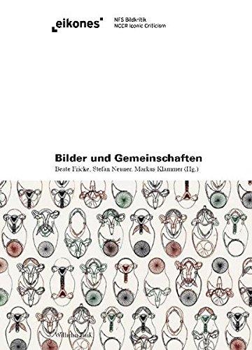 Bilder und Gemeinschaften. Studien zur Konvergenz von Politik und Ästhetik in Kunst, Literatur und Theorie (eikones)