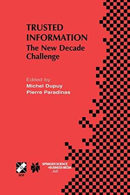 Trusted Information: The New Decade Challenge (IFIP Advances in Information and Communication Technology) (IFIP Advances in Information and Communication Technology, 65, Band 65)