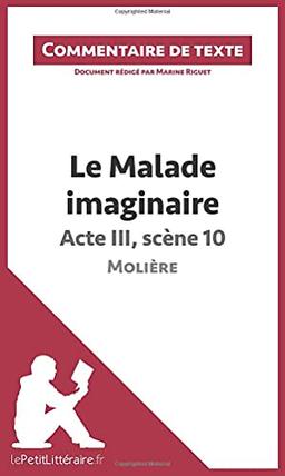 Le Malade imaginaire de Molière : Acte III, scène 10 : Commentaire et Analyse de texte