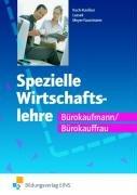 Spezielle Wirtschaftslehre Bürokaufmann/Bürokauffrau Lehr-/Fachbuch