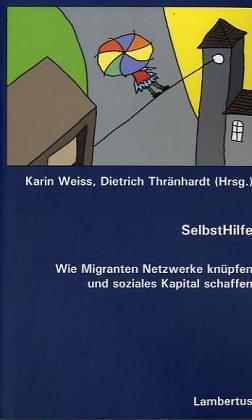 SelbstHilfe: Wie Migranten Netzwerke knüpfen und soziales Kapital schaffen